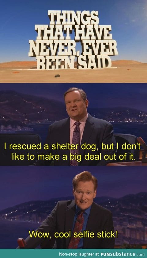 Things that have never, ever been said