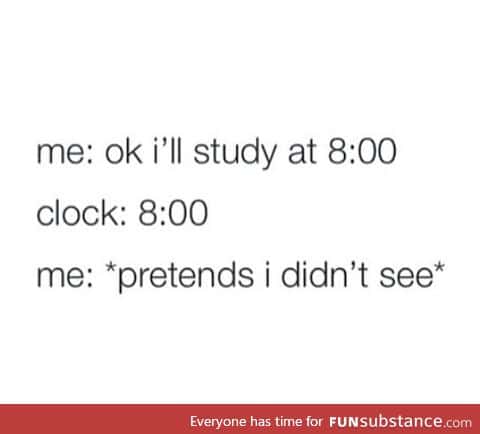 Especially when you've got finals