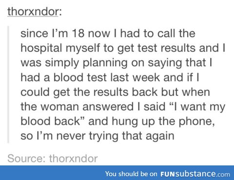 Give him back his blood dammit!