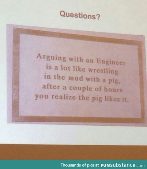 Arguing with an Engineer