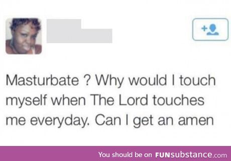 Who need A man when you have Amen