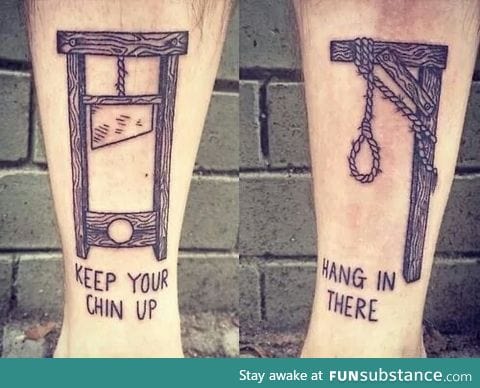 Googled motivational tattoos, was not disappointed