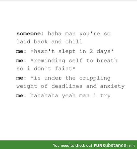 So stressed that I'm chill