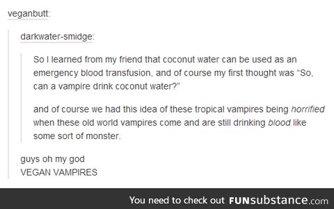Vegan vampires.