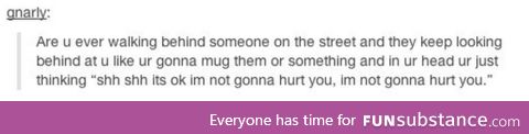 Basically all the time