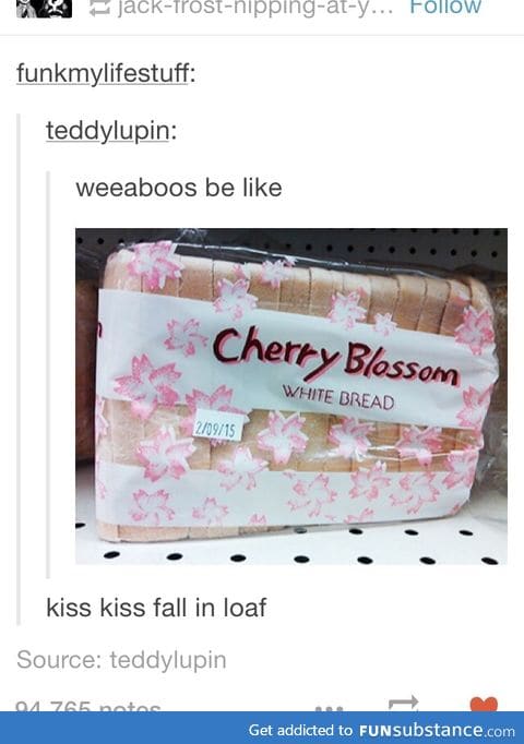 Kiss kiss fall in loaf