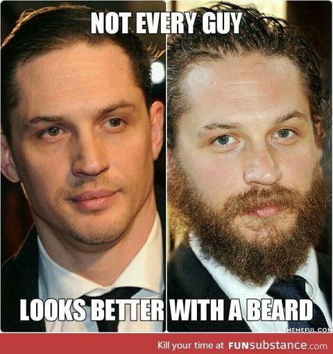 Stop thinking beard makes everyone handsome