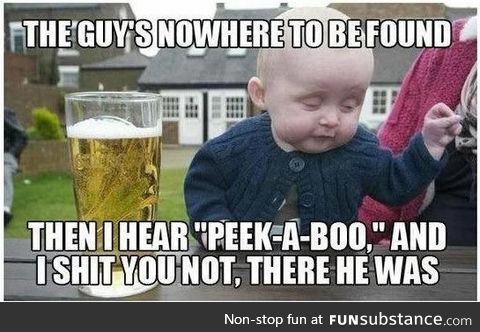 I remember when my played "peek-a-boo" with me
