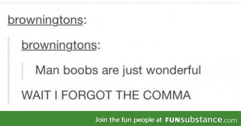 Man boobs.
