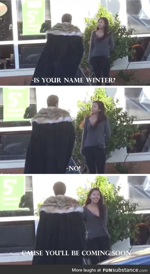 Game of thrones pickup line