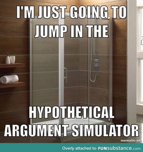 Why do showers always bring out the hypothetical worst in people