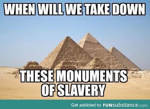 Monuments of slavery! Stop the oppression!
