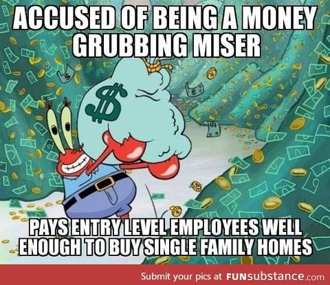 Mr. Krabs is a generous employer