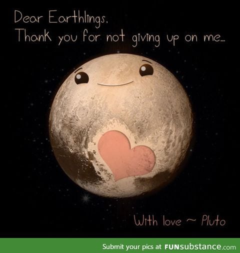 We'll never give up on you Pluto