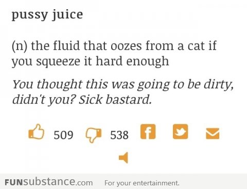 Urbandictionary: p*ssy juice