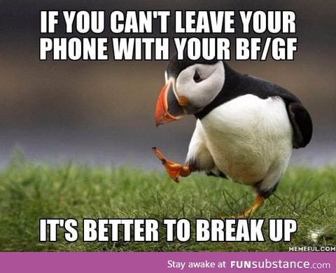 Either you're flirting around or they don't trust you