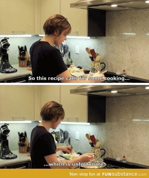 Me when I have to make food for myself: