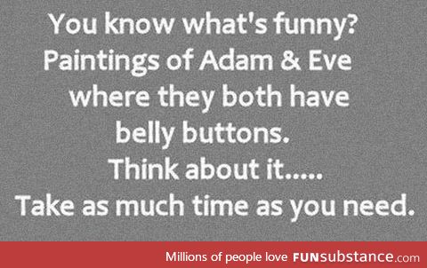 They have belly buttons