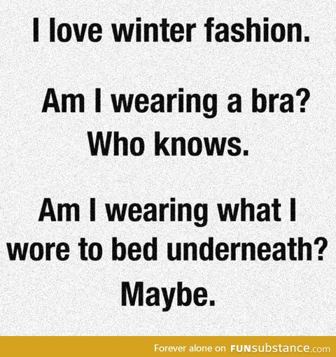 Winter fashion is great