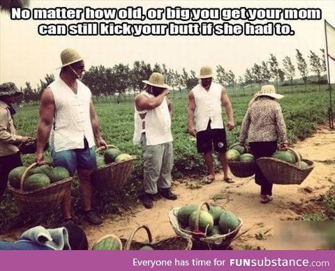 Your mom can can still kick ass