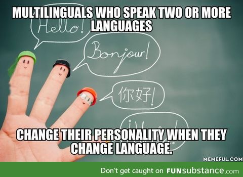 I'm more upbeat and happier when speaking Spanish. Shy and timid in English