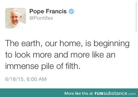 The Pope isn't having any of your bullshit today, Earth.