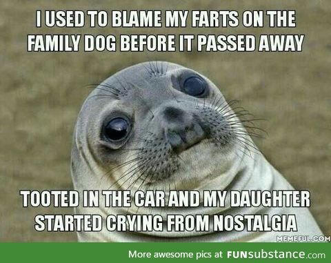 Who knew my farts could invoke such raw emotion