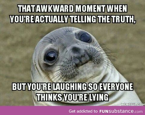 I'm not lying!