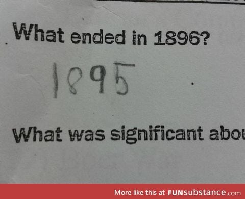 What ended in 1896?