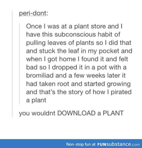 You wouldn't download a pLANT