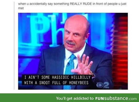 Same, Dr. Phil, same.