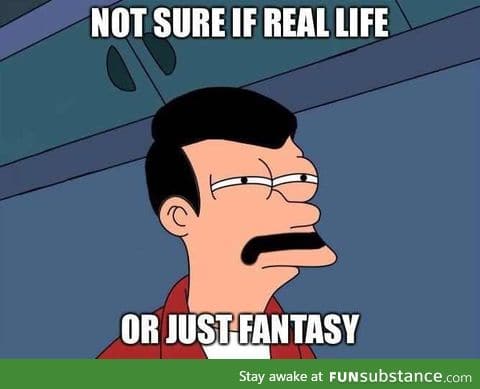 Not sure if real life