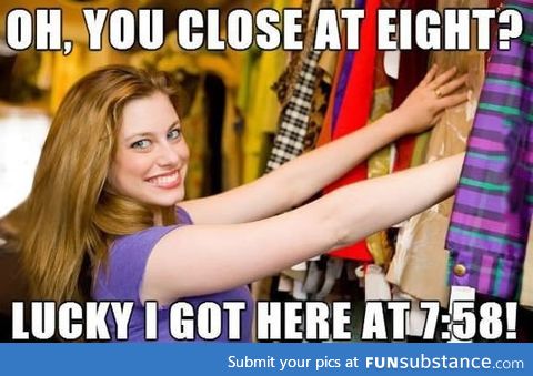 You close at eight?