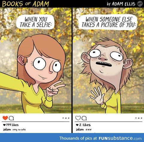 When you take a selfie vs. When someone takes your photo