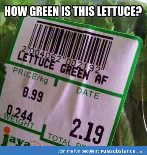 When the lettuce is super green