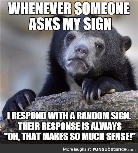 People are always so confident about their astrological knowledge