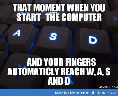 Gamers know the feeling