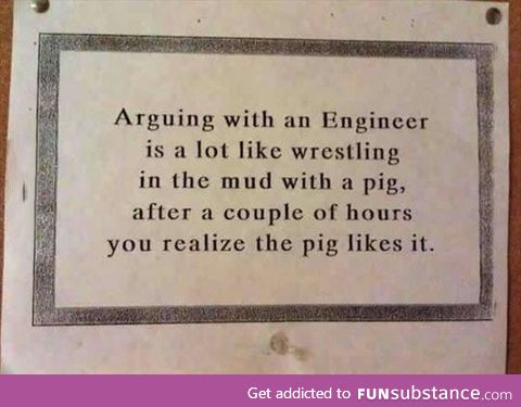 Arguing with engineer