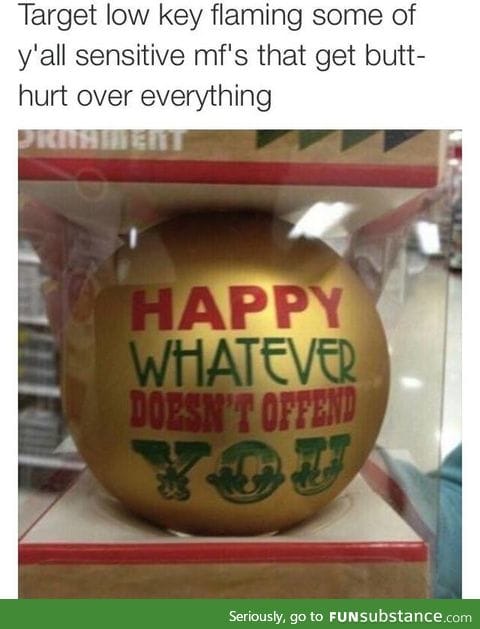 For people offended by everything