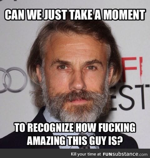 Ladies and gentlemen, I give you, Christoph Waltz