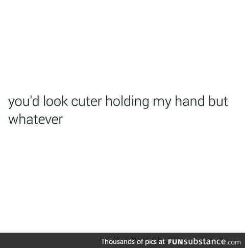 Talking to bae like.