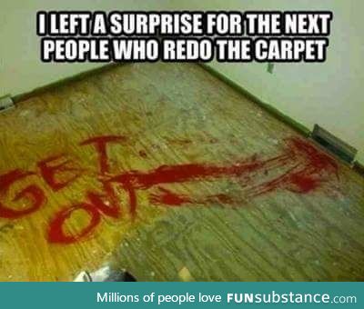 How to scar the next home owners