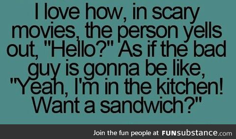Horror movies lol