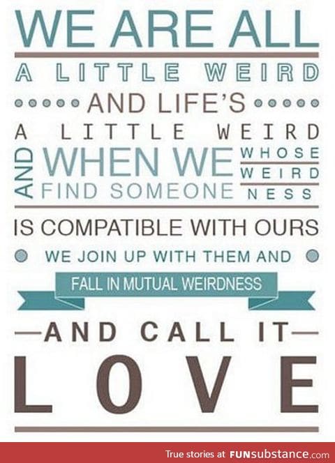 Stay weird and keep your uniqueness my friends ;)