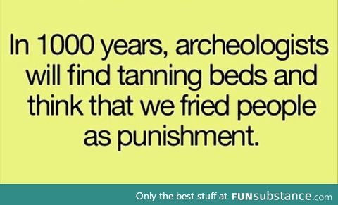 Future generations will be so confused