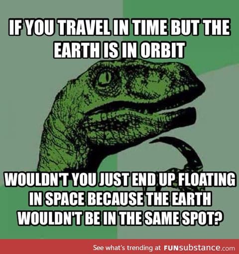 Time jump to the exact place, different time. Mind successfully BLOWN