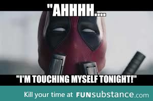 Me after watching deadpool today...