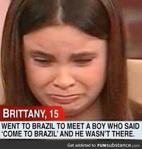 Welcome to the real world Brittany