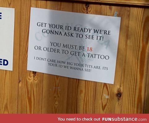 My local tattoo studio has a sign at the reception counter