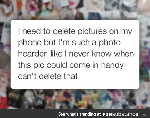 Who else is a photo hoarder